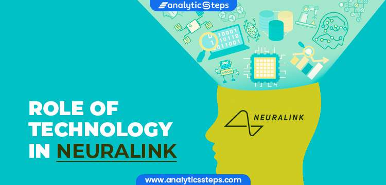 Role of Technology in Neuralink title banner